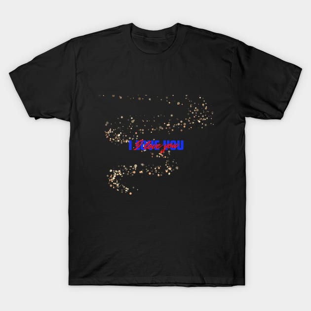 I love you T-Shirt by Flowers Effect